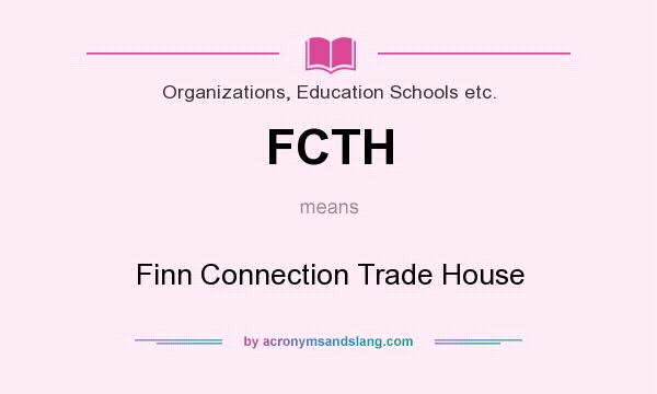 What does FCTH mean? It stands for Finn Connection Trade House
