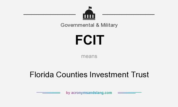 What does FCIT mean? It stands for Florida Counties Investment Trust