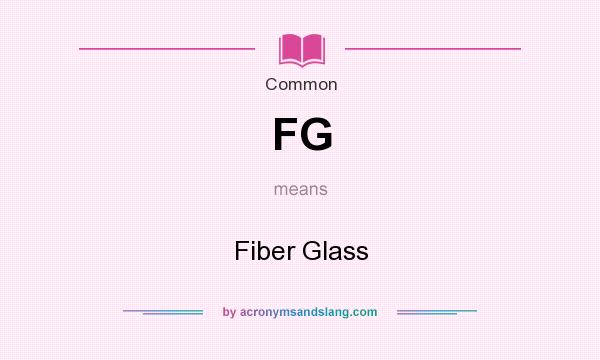 What does FG mean? It stands for Fiber Glass