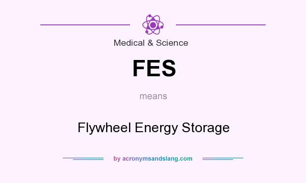 What does FES mean? It stands for Flywheel Energy Storage