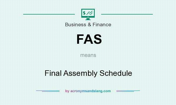 What does FAS mean? It stands for Final Assembly Schedule