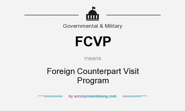 What does FCVP mean? It stands for Foreign Counterpart Visit Program