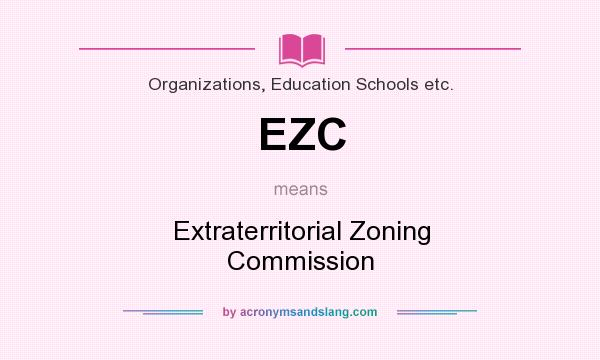 What does EZC mean? It stands for Extraterritorial Zoning Commission
