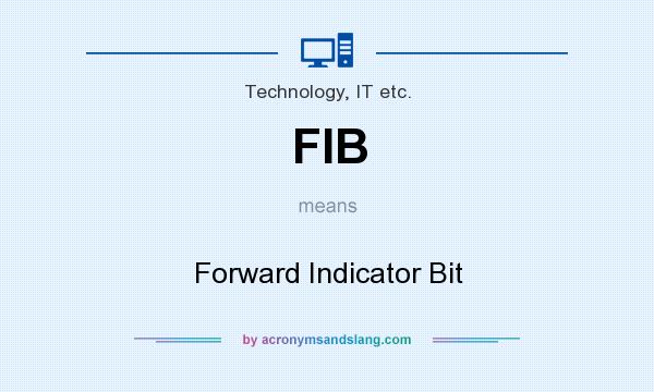 What does FIB mean? It stands for Forward Indicator Bit