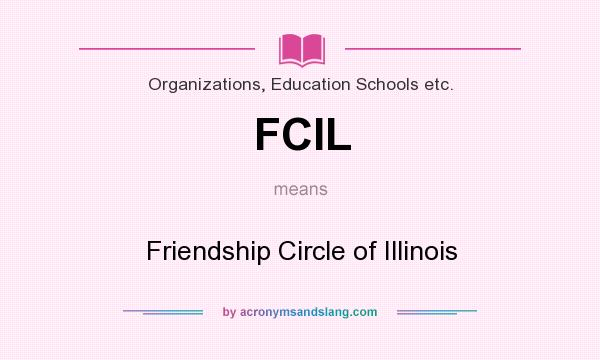 What does FCIL mean? It stands for Friendship Circle of Illinois