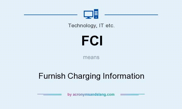 What does FCI mean? It stands for Furnish Charging Information