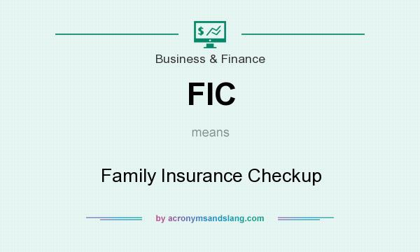What does FIC mean? It stands for Family Insurance Checkup