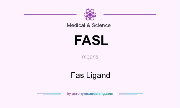 What does FASL mean? It stands for Fas Ligand