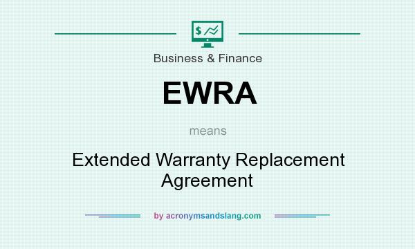 What does EWRA mean? It stands for Extended Warranty Replacement Agreement
