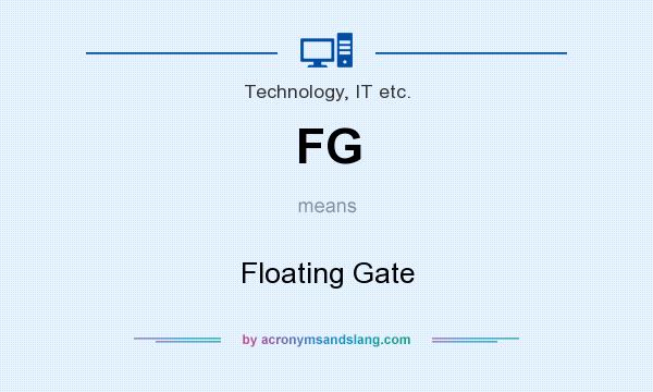 What does FG mean? It stands for Floating Gate