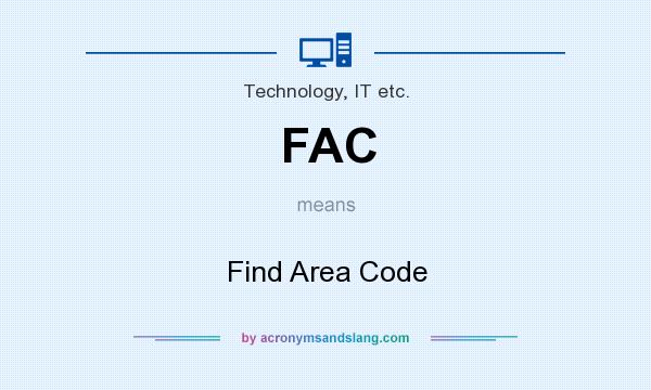 What does FAC mean? It stands for Find Area Code