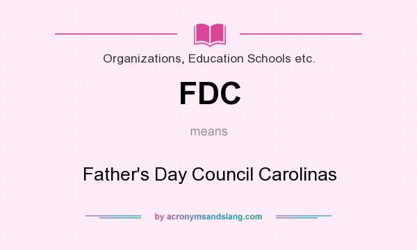 What does FDC mean? It stands for Father`s Day Council Carolinas
