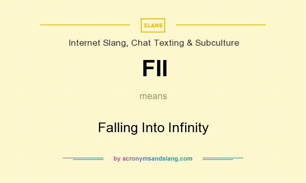 What does FII mean? It stands for Falling Into Infinity