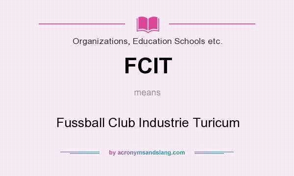 What does FCIT mean? It stands for Fussball Club Industrie Turicum