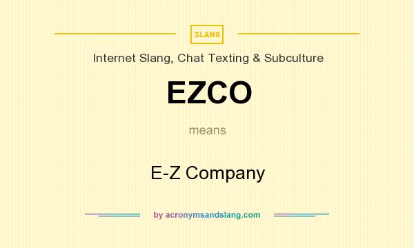What does EZCO mean? It stands for E-Z Company