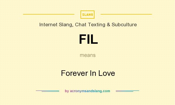 What does FIL mean? It stands for Forever In Love