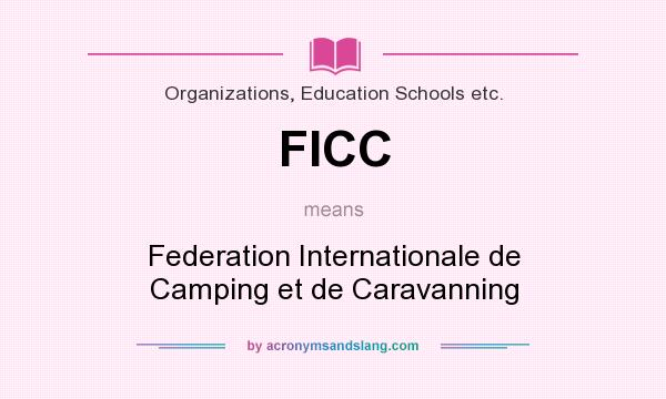 What does FICC mean? It stands for Federation Internationale de Camping et de Caravanning