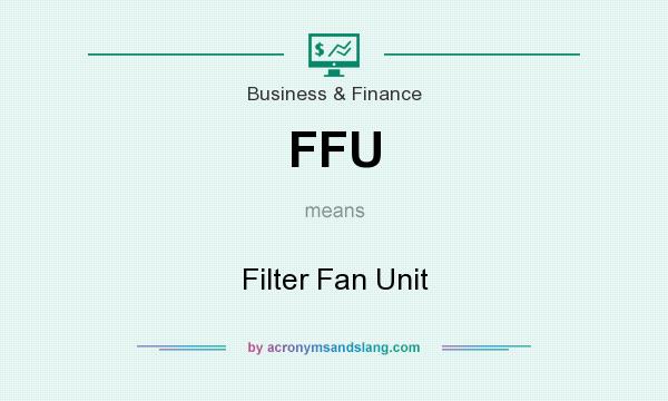 What does FFU mean? It stands for Filter Fan Unit