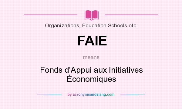 What does FAIE mean? It stands for Fonds d`Appui aux Initiatives Économiques