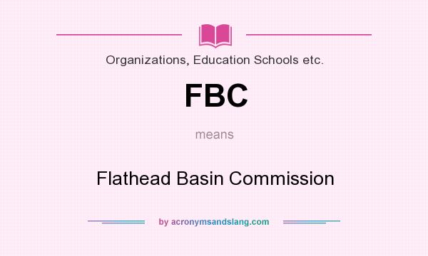 What does FBC mean? It stands for Flathead Basin Commission