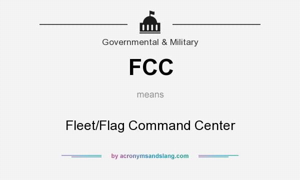 What does FCC mean? It stands for Fleet/Flag Command Center