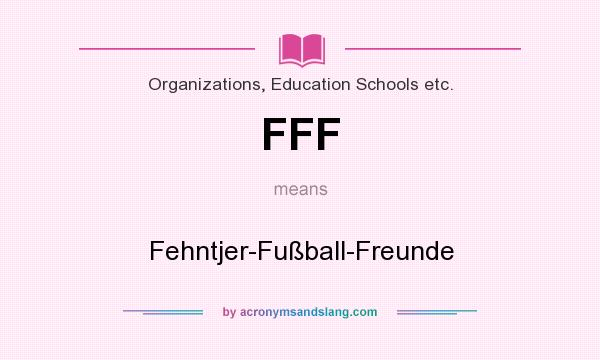 What does FFF mean? It stands for Fehntjer-Fußball-Freunde