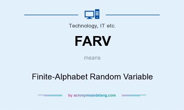 What does FARV mean? It stands for Finite-Alphabet Random Variable