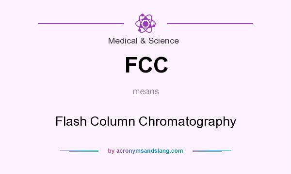 What does FCC mean? It stands for Flash Column Chromatography