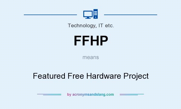 What does FFHP mean? It stands for Featured Free Hardware Project