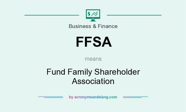 What does FFSA mean? It stands for Fund Family Shareholder Association