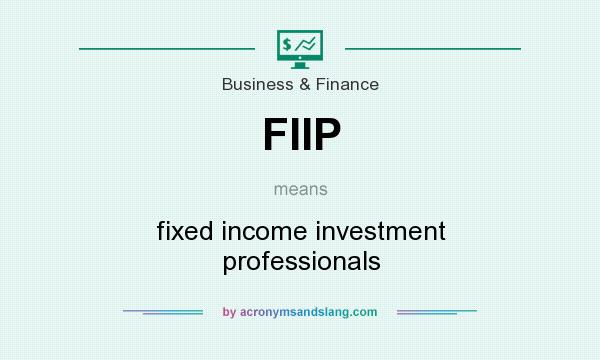 What does FIIP mean? It stands for fixed income investment professionals