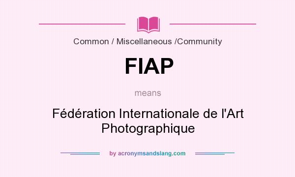 What does FIAP mean? It stands for Fédération Internationale de l`Art Photographique