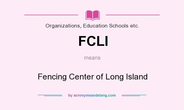What does FCLI mean? It stands for Fencing Center of Long Island