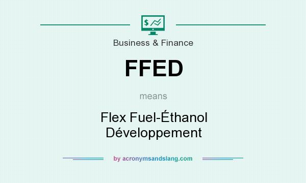 What does FFED mean? It stands for Flex Fuel-Éthanol Développement