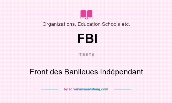 What does FBI mean? It stands for Front des Banlieues Indépendant