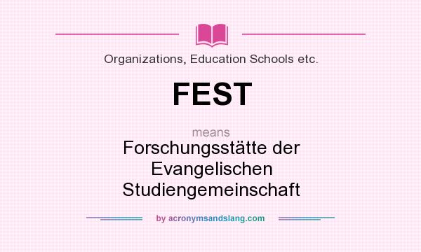 What does FEST mean? It stands for Forschungsstätte der Evangelischen Studiengemeinschaft