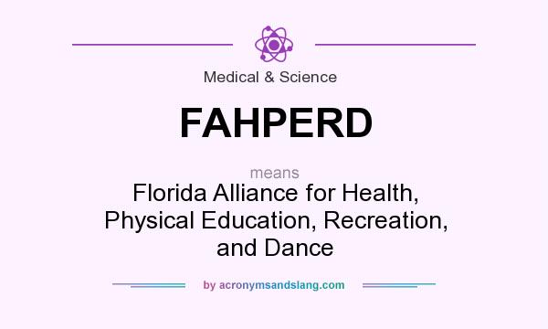 What does FAHPERD mean? It stands for Florida Alliance for Health, Physical Education, Recreation, and Dance