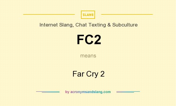 What does FC2 mean? It stands for Far Cry 2