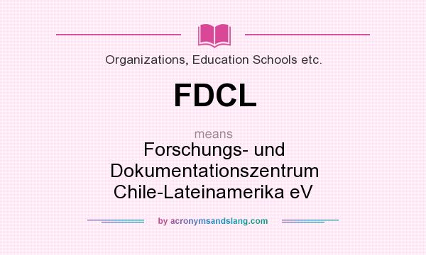 What does FDCL mean? It stands for Forschungs- und Dokumentationszentrum Chile-Lateinamerika eV