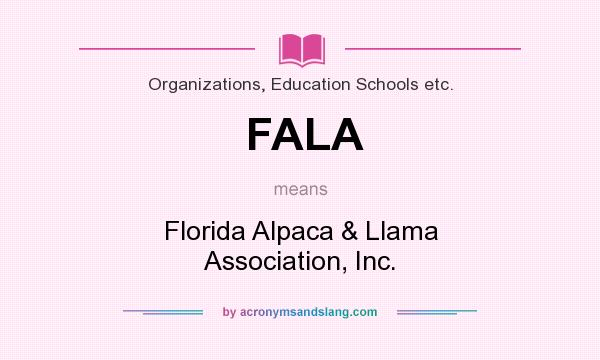 What does FALA mean? It stands for Florida Alpaca & Llama Association, Inc.
