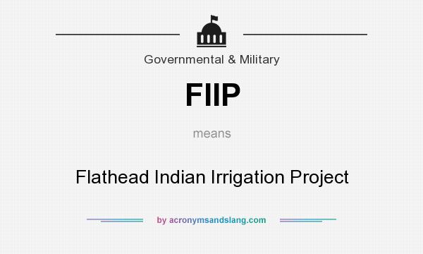 What does FIIP mean? It stands for Flathead Indian Irrigation Project