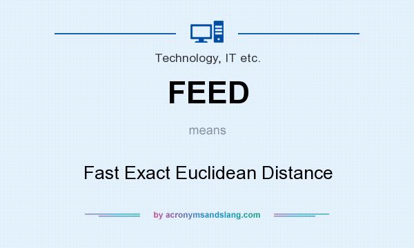 What does FEED mean? It stands for Fast Exact Euclidean Distance