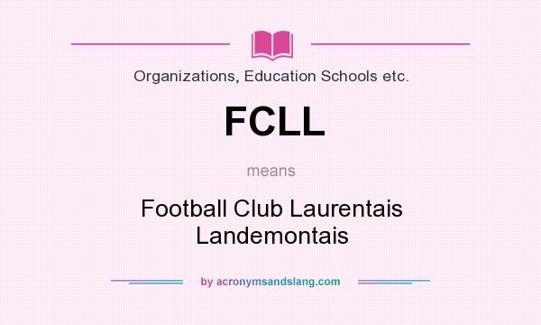 What does FCLL mean? It stands for Football Club Laurentais Landemontais
