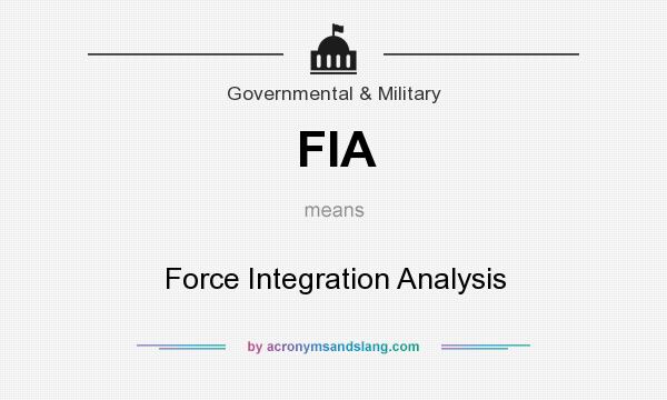 What does FIA mean? It stands for Force Integration Analysis