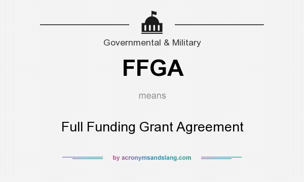 What does FFGA mean? It stands for Full Funding Grant Agreement