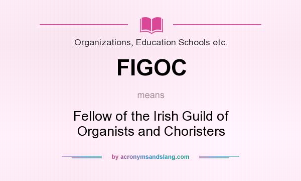 What does FIGOC mean? It stands for Fellow of the Irish Guild of Organists and Choristers