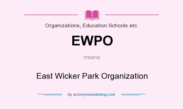 What does EWPO mean? It stands for East Wicker Park Organization