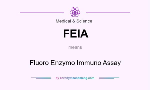 What does FEIA mean? It stands for Fluoro Enzymo Immuno Assay