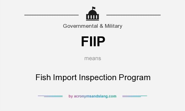 What does FIIP mean? It stands for Fish Import Inspection Program