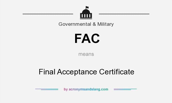 What does FAC mean? It stands for Final Acceptance Certificate